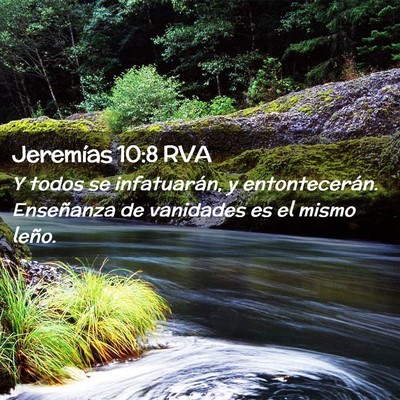 Picture 02 - Jeremías 10:8 RVA - Y todos se infatuarán, y entontecerán. - Bible Verse Picture