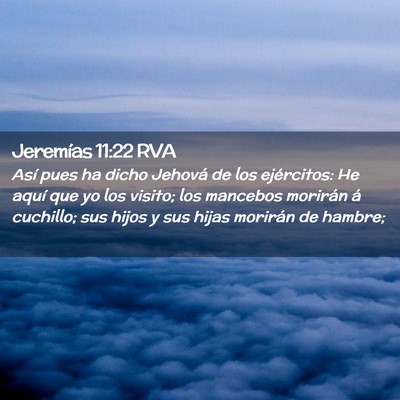 Picture 02 - Jeremías 11:22 RVA - Así pues ha dicho Jehová de los ejércitos: He - Bible Verse Picture