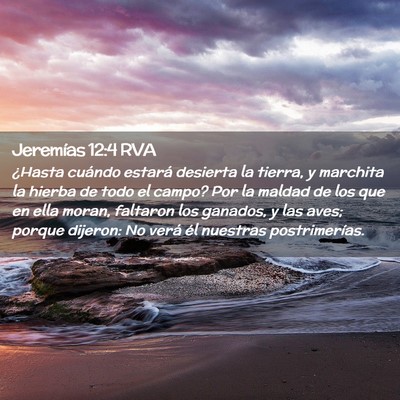 Picture 02 - Jeremías 12:4 RVA - ¿Hasta cuándo estará desierta la tierra, y - Bible Verse Picture