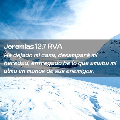 Picture 02 - Jeremías 12:7 RVA - He dejado mi casa, desamparé mi heredad, - Bible Verse Picture