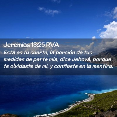 Picture 02 - Jeremías 13:25 RVA - Esta es tu suerte, la porción de tus medidas de - Bible Verse Picture