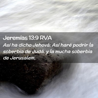 Picture 02 - Jeremías 13:9 RVA - Así ha dicho Jehová: Así haré podrir la - Bible Verse Picture