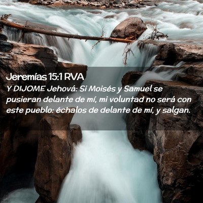 Picture 02 - Jeremías 15:1 RVA - Y DIJOME Jehová: Si Moisés y Samuel se pusieran - Bible Verse Picture