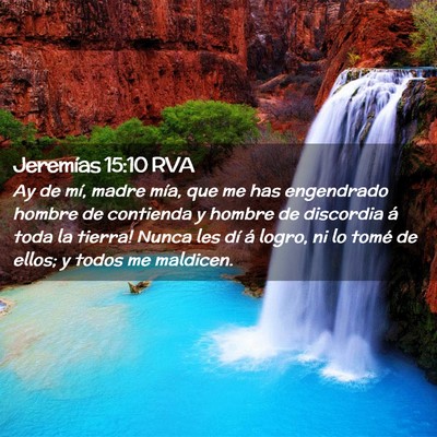 Picture 02 - Jeremías 15:10 RVA - Ay de mí, madre mía, que me has engendrado - Bible Verse Picture
