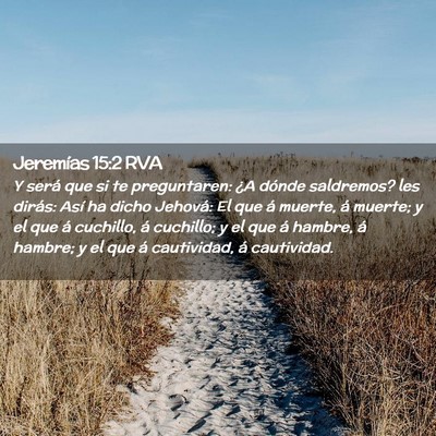 Picture 02 - Jeremías 15:2 RVA - Y será que si te preguntaren: ¿A dónde - Bible Verse Picture