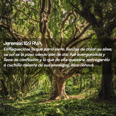 Picture 02 - Jeremías 15:9 RVA - Enflaquecióse la que parió siete; llenóse de - Bible Verse Picture