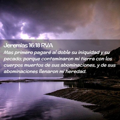 Picture 02 - Jeremías 16:18 RVA - Mas primero pagaré al doble su iniquidad y su - Bible Verse Picture