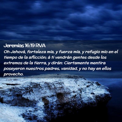 Picture 02 - Jeremías 16:19 RVA - Oh Jehová, fortaleza mía, y fuerza mía, y - Bible Verse Picture
