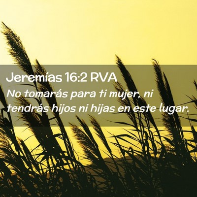 Picture 02 - Jeremías 16:2 RVA - No tomarás para ti mujer, ni tendrás hijos ni - Bible Verse Picture