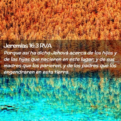 Picture 02 - Jeremías 16:3 RVA - Porque así ha dicho Jehová acerca de los hijos - Bible Verse Picture