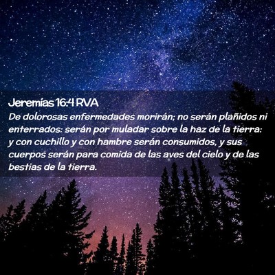 Picture 02 - Jeremías 16:4 RVA - De dolorosas enfermedades morirán; no serán - Bible Verse Picture