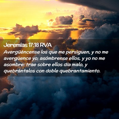 Picture 02 - Jeremías 17:18 RVA - Avergüéncense los que me persiguen, y no me - Bible Verse Picture
