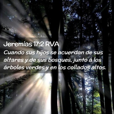 Picture 02 - Jeremías 17:2 RVA - Cuando sus hijos se acuerdan de sus altares y de - Bible Verse Picture