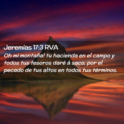 Picture 02 - Jeremías 17:3 RVA - Oh mi montaña! tu hacienda en el campo y todos - Bible Verse Picture
