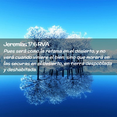 Picture 02 - Jeremías 17:6 RVA - Pues será como la retama en el desierto, y no - Bible Verse Picture