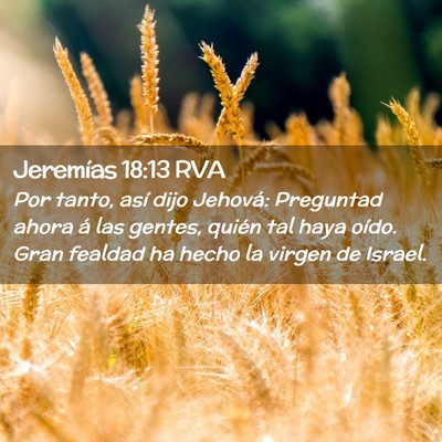 Picture 02 - Jeremías 18:13 RVA - Por tanto, así dijo Jehová: Preguntad ahora á - Bible Verse Picture