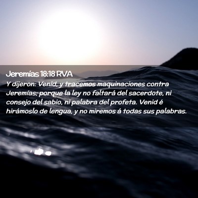 Picture 02 - Jeremías 18:18 RVA - Y dijeron: Venid, y tracemos maquinaciones contra - Bible Verse Picture