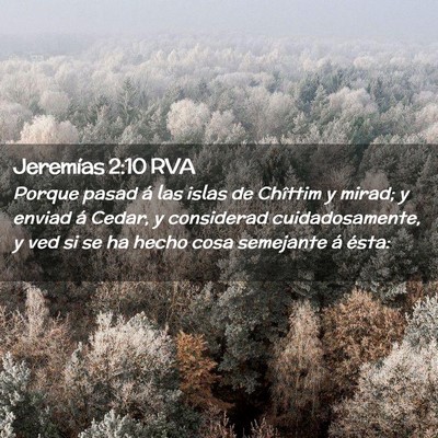 Picture 02 - Jeremías 2:10 RVA - Porque pasad á las islas de Chîttim y mirad; y - Bible Verse Picture