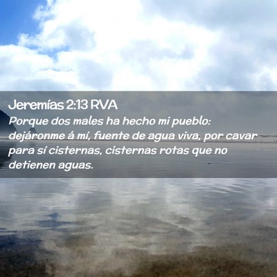 Picture 02 - Jeremías 2:13 RVA - Porque dos males ha hecho mi pueblo: dejáronme - Bible Verse Picture