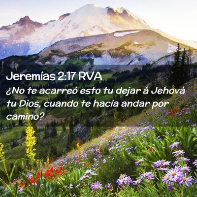 Picture 02 - Jeremías 2:17 RVA - ¿No te acarreó esto tu dejar á Jehová tu - Bible Verse Picture