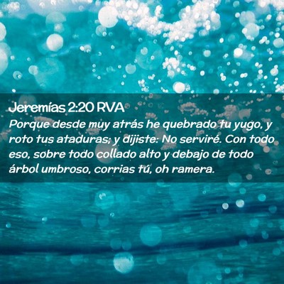Picture 02 - Jeremías 2:20 RVA - Porque desde muy atrás he quebrado tu yugo, y - Bible Verse Picture