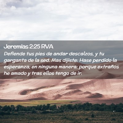 Picture 02 - Jeremías 2:25 RVA - Defiende tus pies de andar descalzos, y tu - Bible Verse Picture
