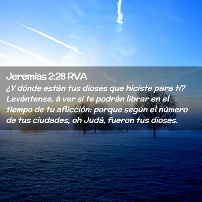 Picture 02 - Jeremías 2:28 RVA - ¿Y dónde están tus dioses que hiciste para - Bible Verse Picture