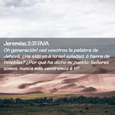 Picture 02 - Jeremías 2:31 RVA - Oh generación! ved vosotros la palabra de - Bible Verse Picture