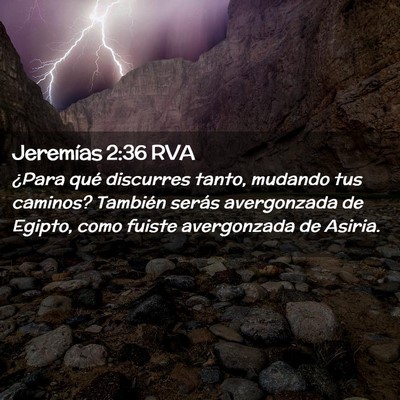 Picture 02 - Jeremías 2:36 RVA - ¿Para qué discurres tanto, mudando tus caminos? - Bible Verse Picture