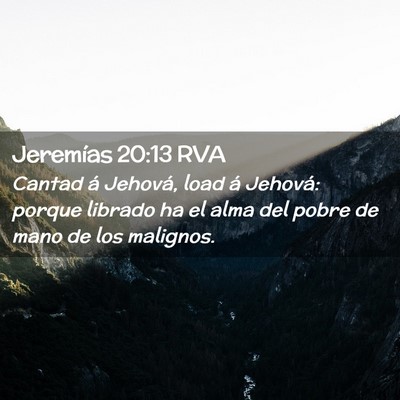 Picture 02 - Jeremías 20:13 RVA - Cantad á Jehová, load á Jehová: porque - Bible Verse Picture
