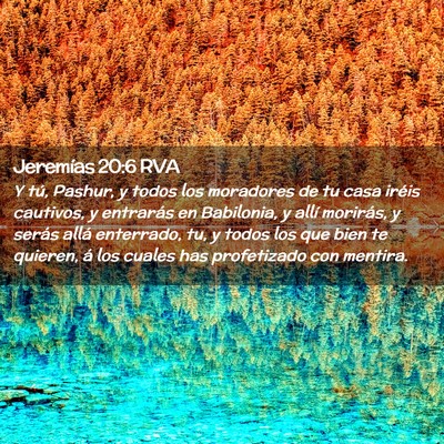 Picture 02 - Jeremías 20:6 RVA - Y tú, Pashur, y todos los moradores de tu casa - Bible Verse Picture