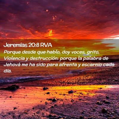 Picture 02 - Jeremías 20:8 RVA - Porque desde que hablo, doy voces, grito, - Bible Verse Picture