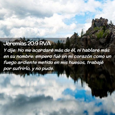 Picture 02 - Jeremías 20:9 RVA - Y dije: No me acordaré más de él, ni hablaré - Bible Verse Picture