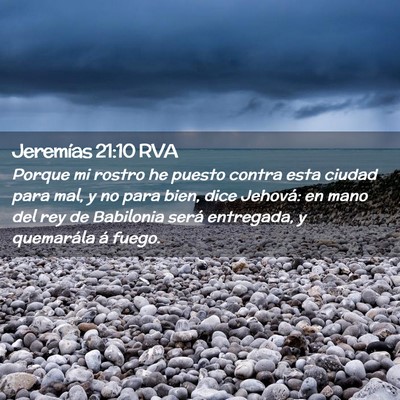 Picture 02 - Jeremías 21:10 RVA - Porque mi rostro he puesto contra esta ciudad - Bible Verse Picture