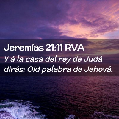 Picture 02 - Jeremías 21:11 RVA - Y á la casa del rey de Judá dirás: Oid palabra - Bible Verse Picture