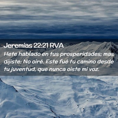 Picture 02 - Jeremías 22:21 RVA - Hete hablado en tus prosperidades; mas dijiste: - Bible Verse Picture