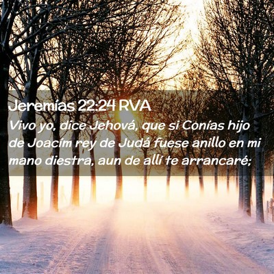 Picture 02 - Jeremías 22:24 RVA - Vivo yo, dice Jehová, que si Conías hijo de - Bible Verse Picture