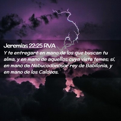 Picture 02 - Jeremías 22:25 RVA - Y te entregaré en mano de los que buscan tu - Bible Verse Picture