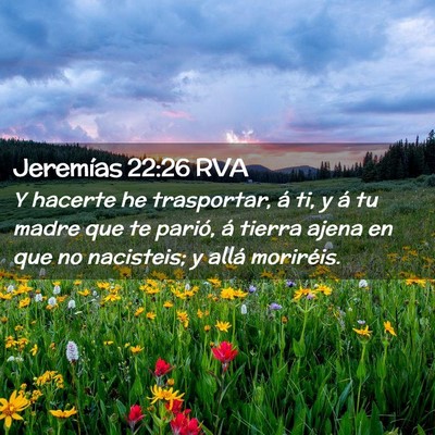 Picture 02 - Jeremías 22:26 RVA - Y hacerte he trasportar, á ti, y á tu madre que - Bible Verse Picture