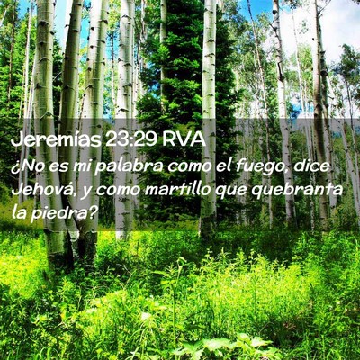 Picture 02 - Jeremías 23:29 RVA - ¿No es mi palabra como el fuego, dice Jehová, y - Bible Verse Picture