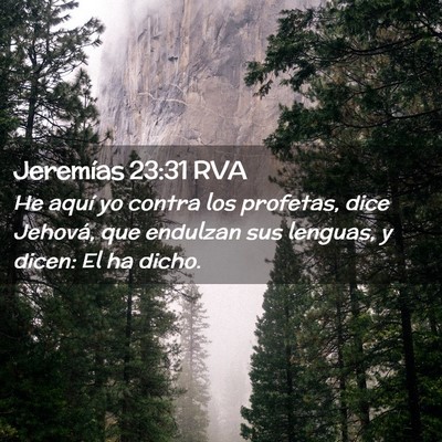 Picture 02 - Jeremías 23:31 RVA - He aquí yo contra los profetas, dice Jehová, - Bible Verse Picture