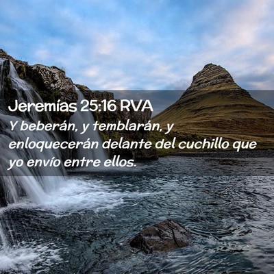 Picture 02 - Jeremías 25:16 RVA - Y beberán, y temblarán, y enloquecerán delante - Bible Verse Picture