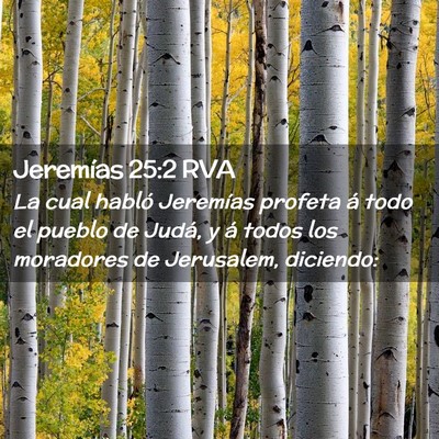 Picture 02 - Jeremías 25:2 RVA - La cual habló Jeremías profeta á todo el - Bible Verse Picture