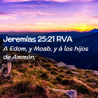 Picture 02 - Jeremías 25:21 RVA - A Edom, y Moab, y á los hijos de - Bible Verse Picture
