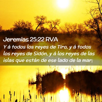 Picture 02 - Jeremías 25:22 RVA - Y á todos los reyes de Tiro, y á todos los - Bible Verse Picture