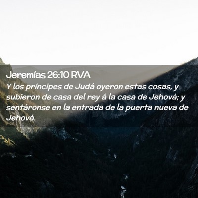 Picture 02 - Jeremías 26:10 RVA - Y los príncipes de Judá oyeron estas cosas, y - Bible Verse Picture
