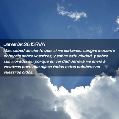 Picture 02 - Jeremías 26:15 RVA - Mas sabed de cierto que, si me matareis, sangre - Bible Verse Picture