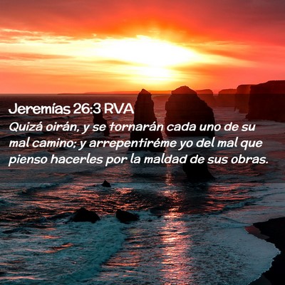 Picture 02 - Jeremías 26:3 RVA - Quizá oirán, y se tornarán cada uno de su mal - Bible Verse Picture