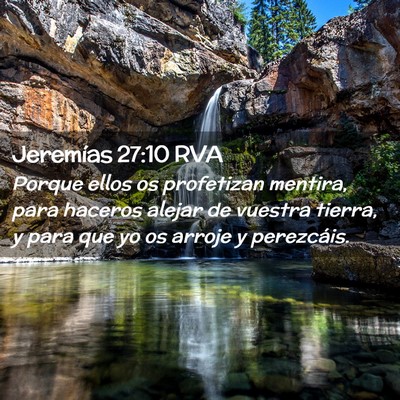 Picture 02 - Jeremías 27:10 RVA - Porque ellos os profetizan mentira, para haceros - Bible Verse Picture