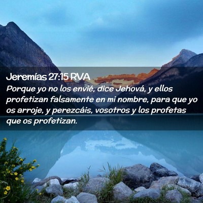 Picture 02 - Jeremías 27:15 RVA - Porque yo no los envié, dice Jehová, y ellos - Bible Verse Picture